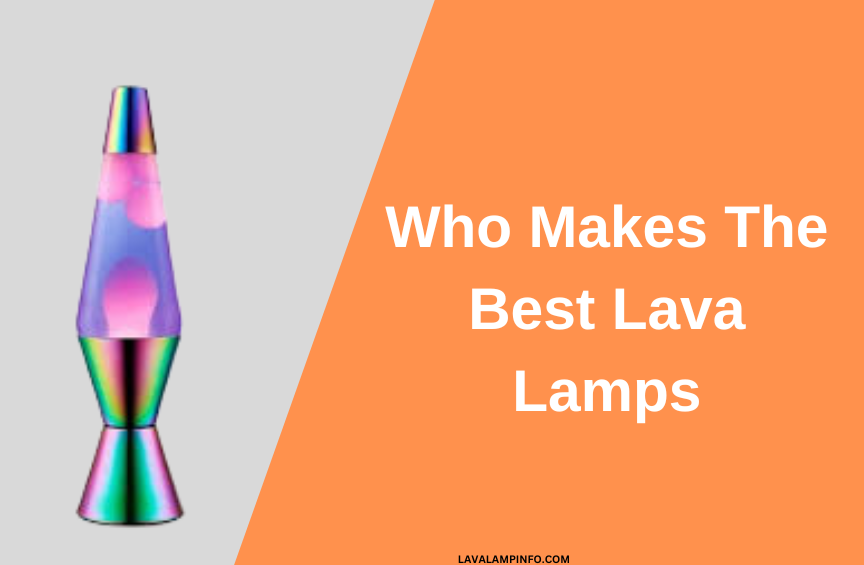 Who Makes The Best Lava Lamps