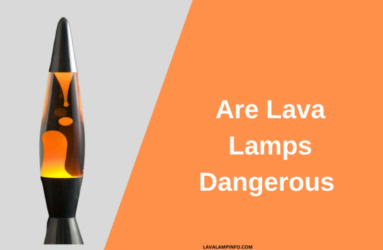 Are Lava Lamps Dangerous