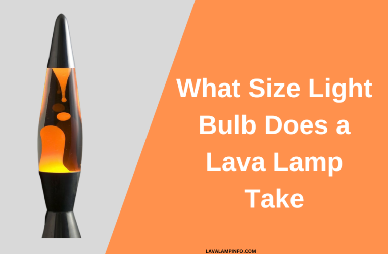 What Size Light Bulb Does a Lava Lamp Take