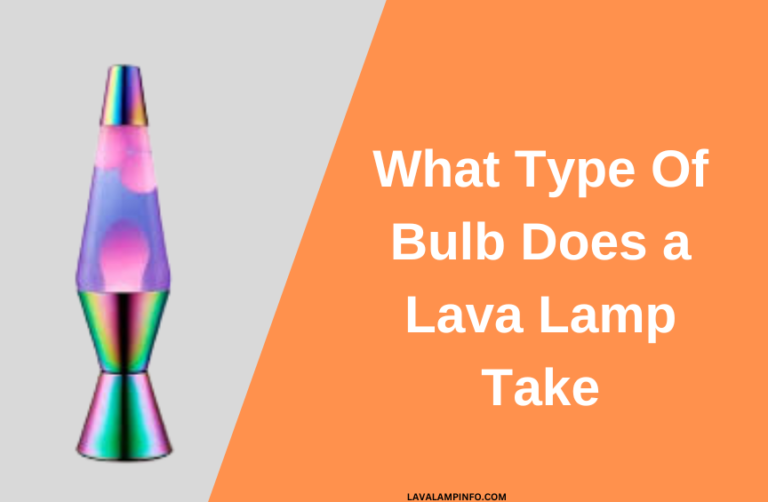 What Type Of Bulb Does a Lava Lamp Take