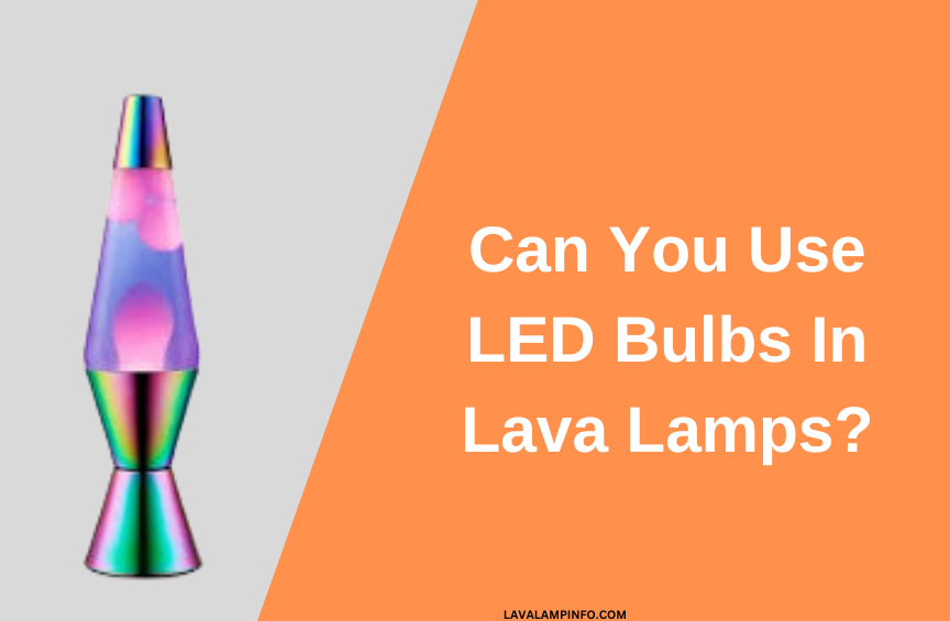 What Light Bulbs Are Best For Lava Lamps

