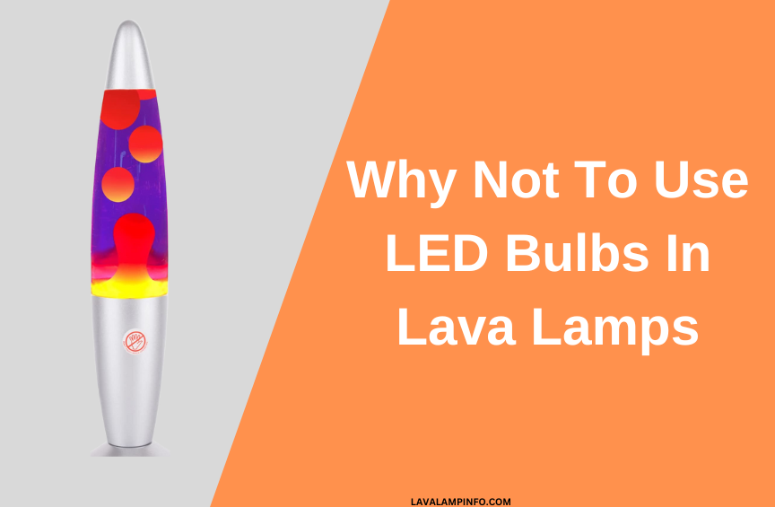 Do Led Bulbs Work In Lava Lamps