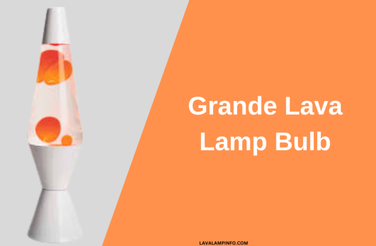 Grande Lava Lamp Bulb How To Get Perfect One-Updated 2023