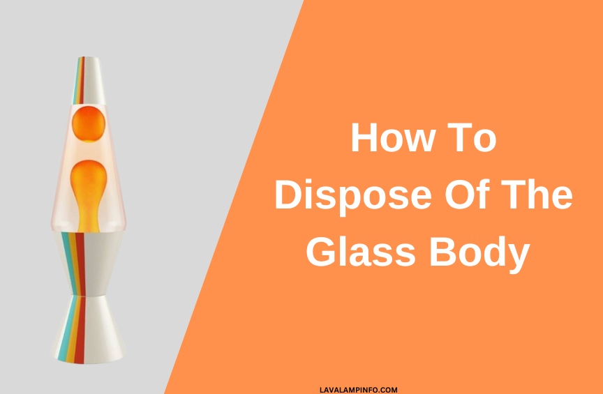 How To Dispose of Lava Lamp