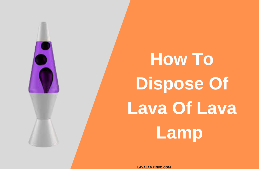 How To Dispose of Lava Lamp