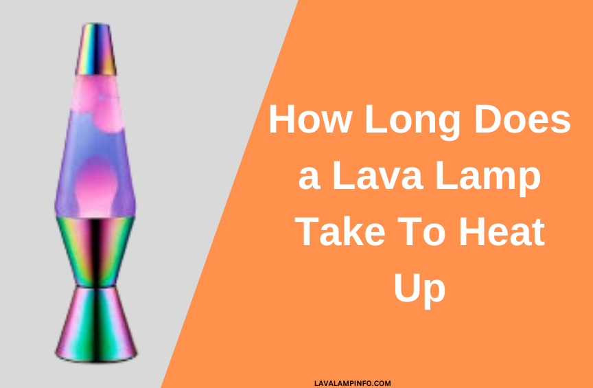 how long does a lava lamp take to heat up