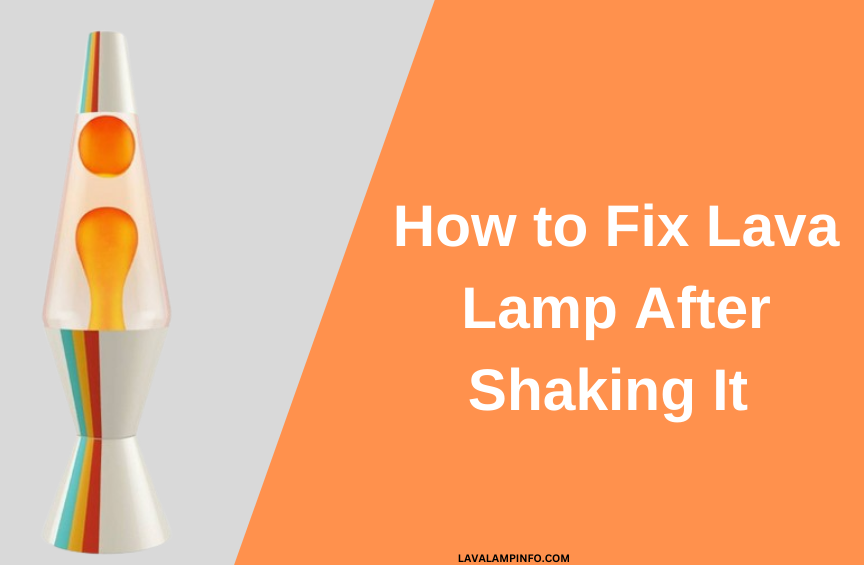 what happens when you shake a lava lamp