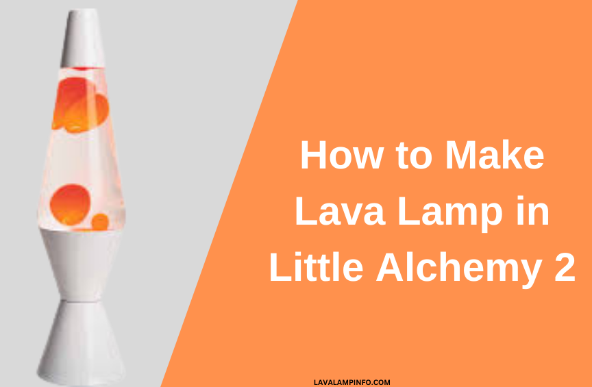 how to make lava lamp in little alchemy 2