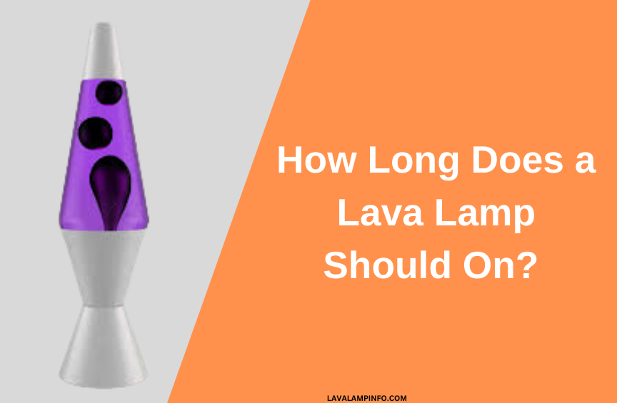 how long can you leave a lava lamp on