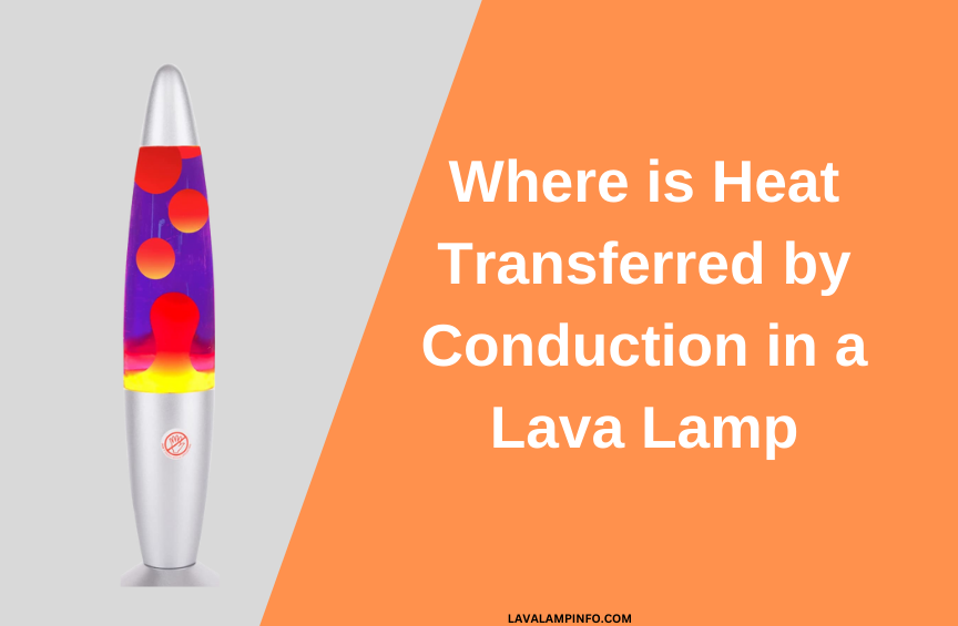 where is heat transferred by conduction in a lava lamp