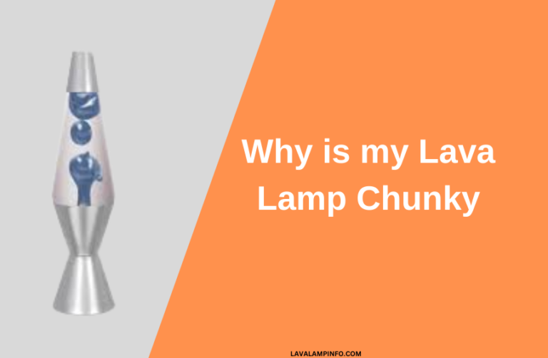 Why is my Lava Lamp Chunky