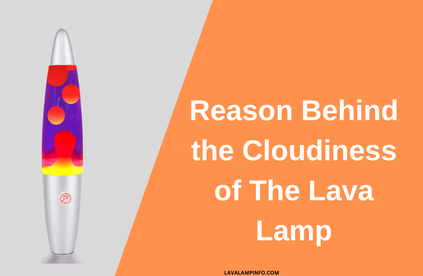 why is my lava lamp cloudy