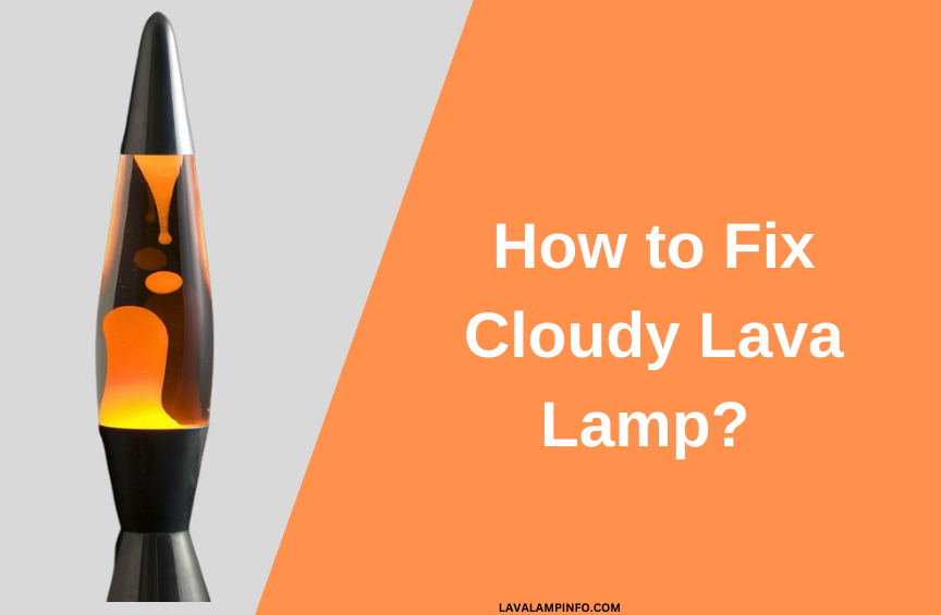 why is my lava lamp cloudy