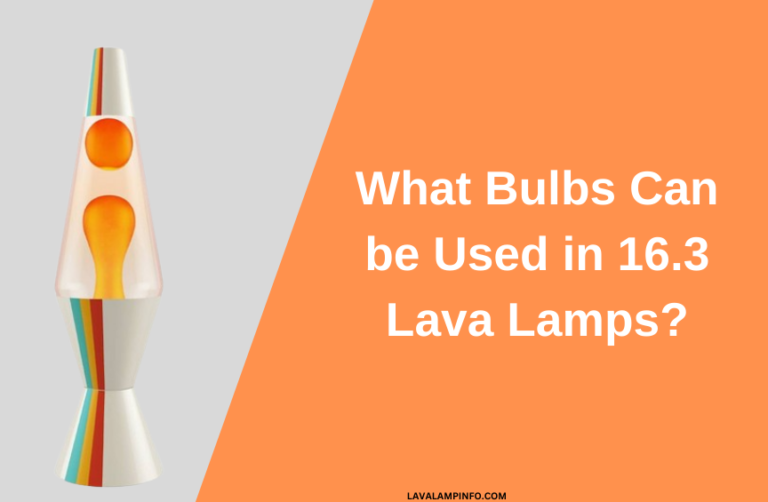 What Bulbs Can Be Used in 16.3 Lava Lamps?