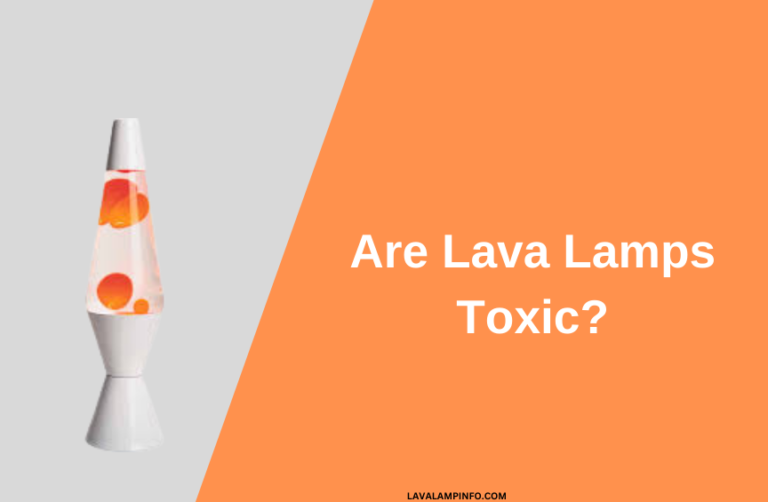 Are Lava Lamps Toxic? discover the Truth Behind Their Safety!