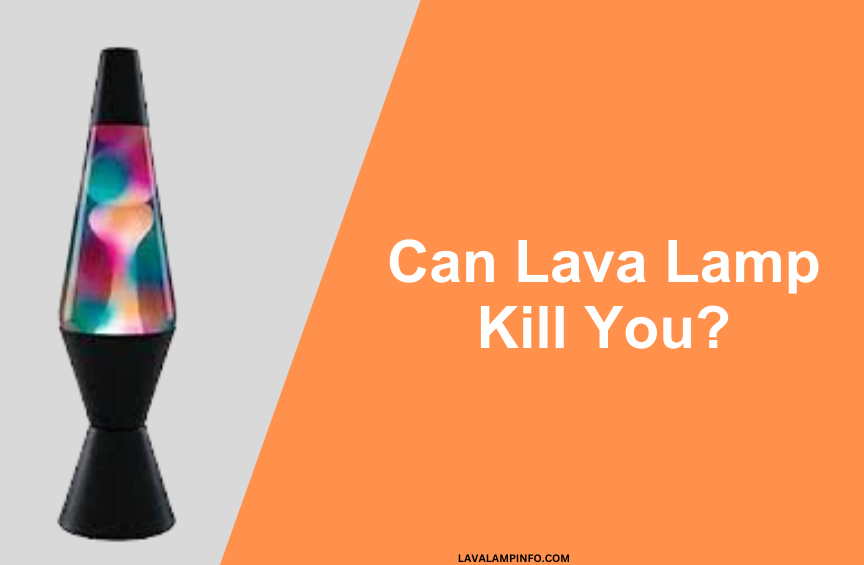 Can Lava Lamp Kill You