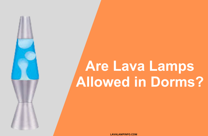 are lava lamps allowed in dorms